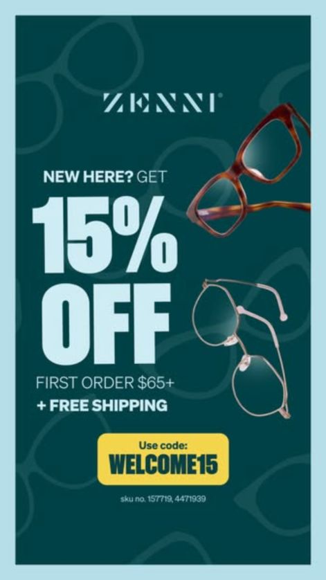 Dark teal Zenni ad with a large “15% OFF” headline, “First order $65+ + free shipping”, a yellow “Use code: WELCOME15” pill and two pairs of glasses